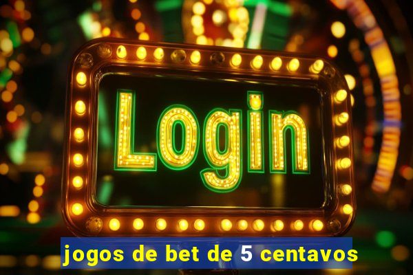 jogos de bet de 5 centavos